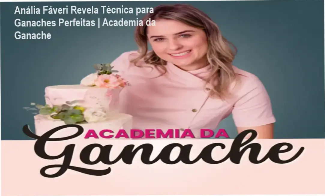 Anália Fáveri academia da ganache produção interna
