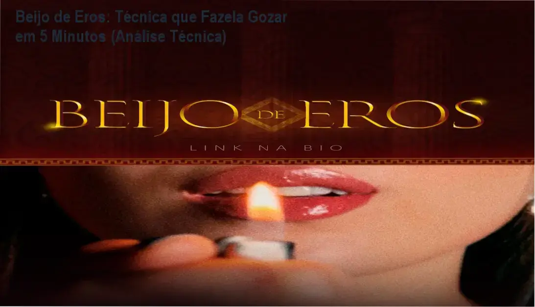 Técnica Beijo de Eros demonstrada com modelos reais para orgasmo rápido