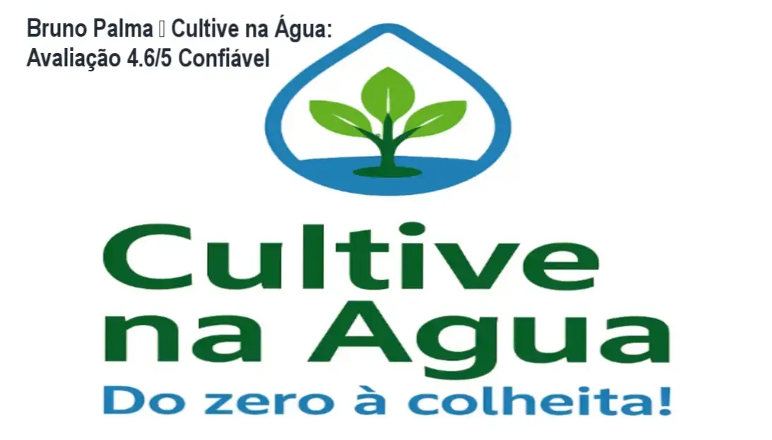 Bruno Palma - Cultive na Água: avaliação 4.6/5, custo-benefício excelente para iniciantes