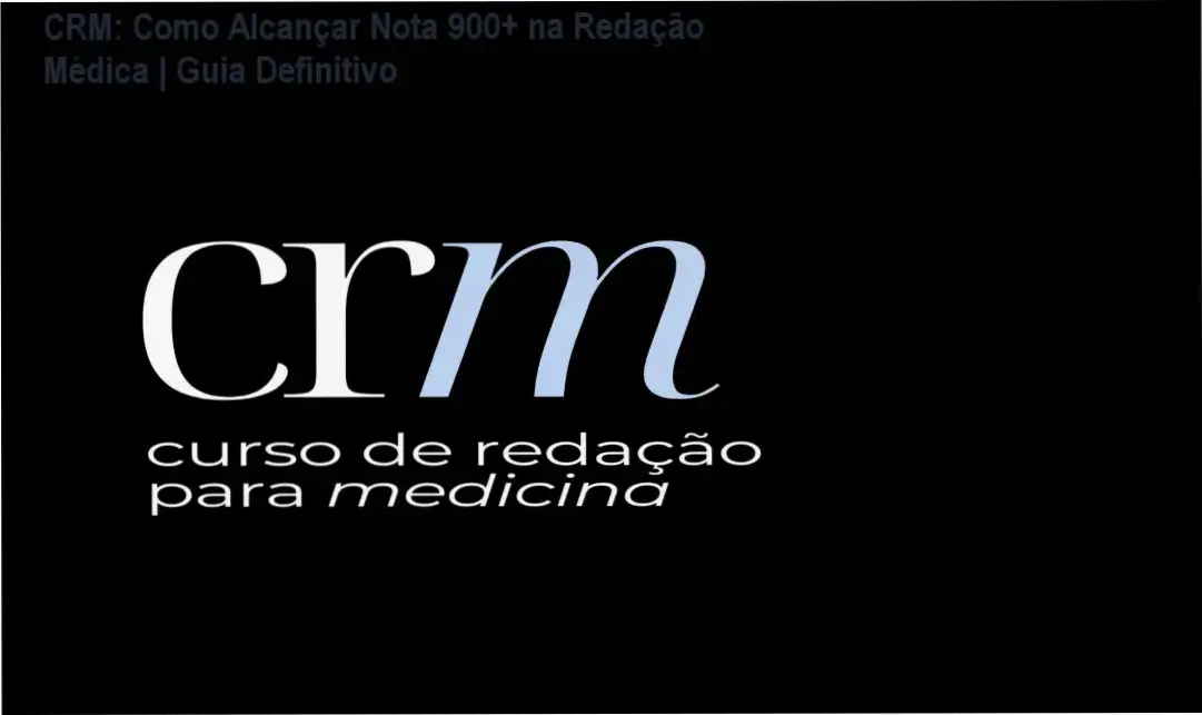 CRM - Curso de Redação para Medicina: Bastidores do Método que Já Gerou Nota 1000 no ENEM