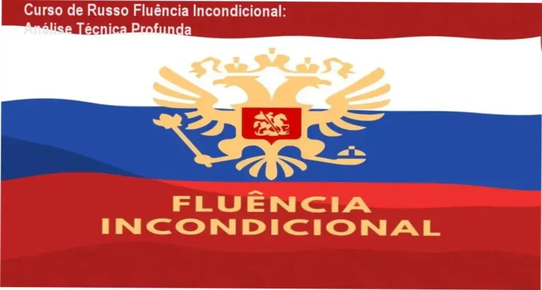 Avaliação técnica detalhada do Curso de Russo Fluência Incondicional com foco no método exclusivo do autor