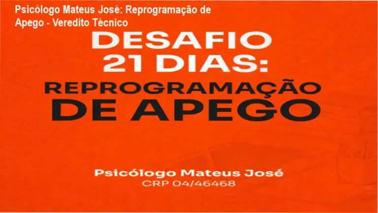 Desafio 21 Dias Reprogramação de Apego com Psicólogo Mateus José - Análise Técnica de Estrutura, Método e Ferramentas Terapêuticas