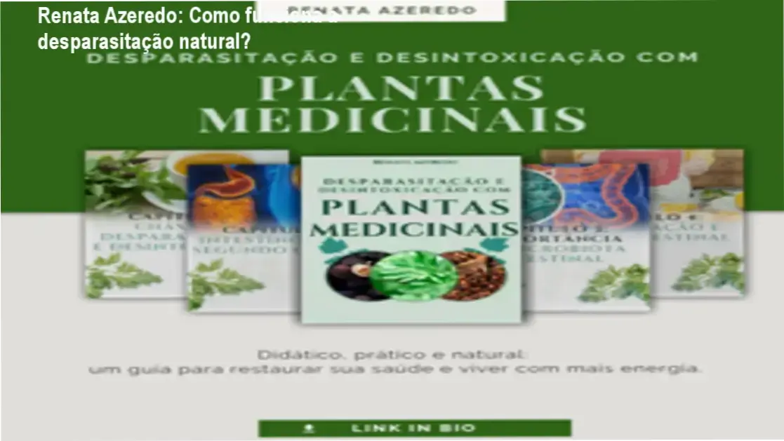 Desparasitação e Desintoxicação com Plantas Medicinais Renata Azeredo por dentro funcionamento