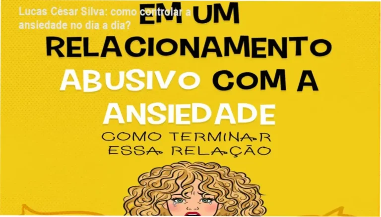 Em um relacionamento abusivo com a ansiedade Lucas César Silva bastidores e funcionamento interno