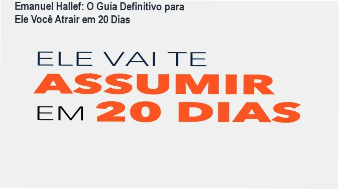 Emanuel Hallef revela como atrair um homem em 20 dias com técnicas comportamentais