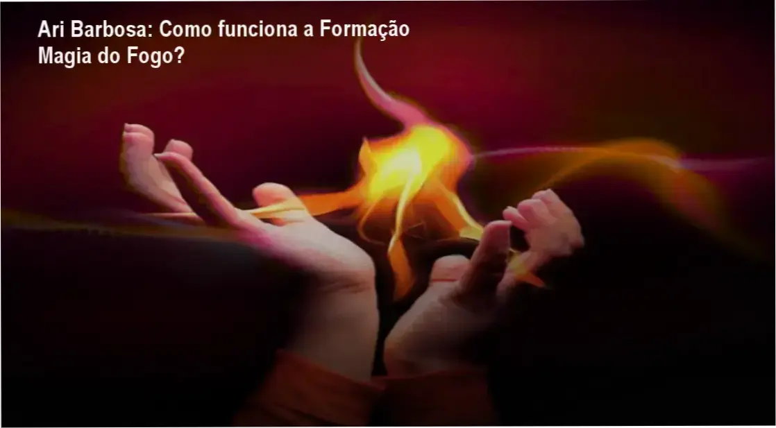 Formação Magia do Fogo Ari Barbosa bastidores e funcionamento interno do método Metamagia