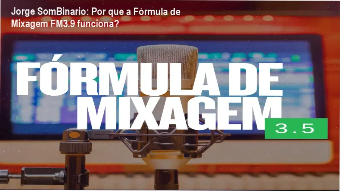 Jorge SomBinario apresentando o curso Fórmula de Mixagem FM3.9 com telas de mixagem profissional