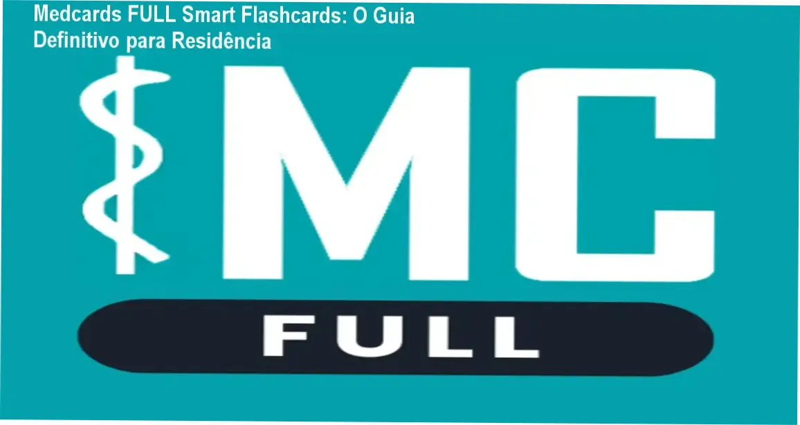 Medcards FULL Smart Flashcards com visão técnica de funcionamento e detalhes internos de conteúdo médico abrangente