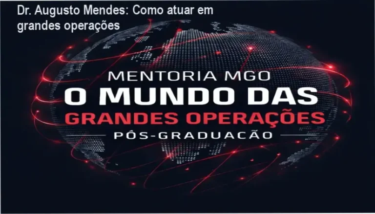 Mentoria O Mundo das Grandes Operações Dr. Augusto Mendes bastidores e funcionamento interno