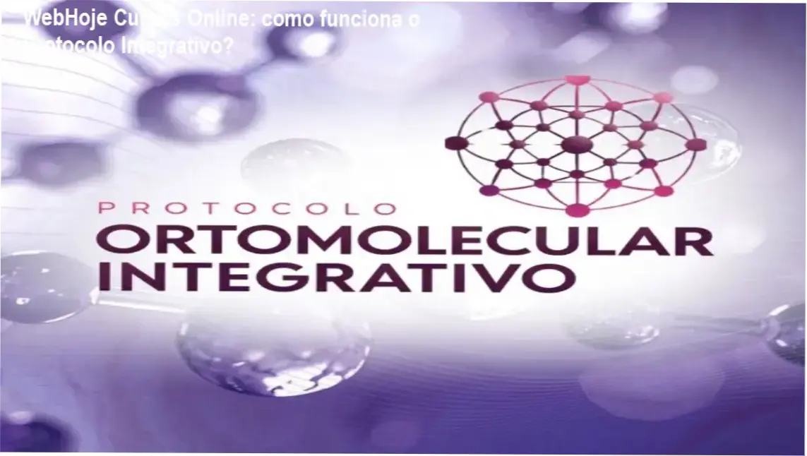 Protocolo Ortomolecular Integrativo WebHoje Cursos Online bastidores e funcionamento interno