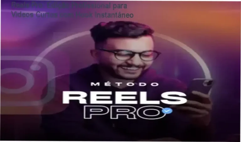 Reels Pro: Edição de vídeos com técnicas cinematográficas e storytelling rápido para alta retenção no Instagram
