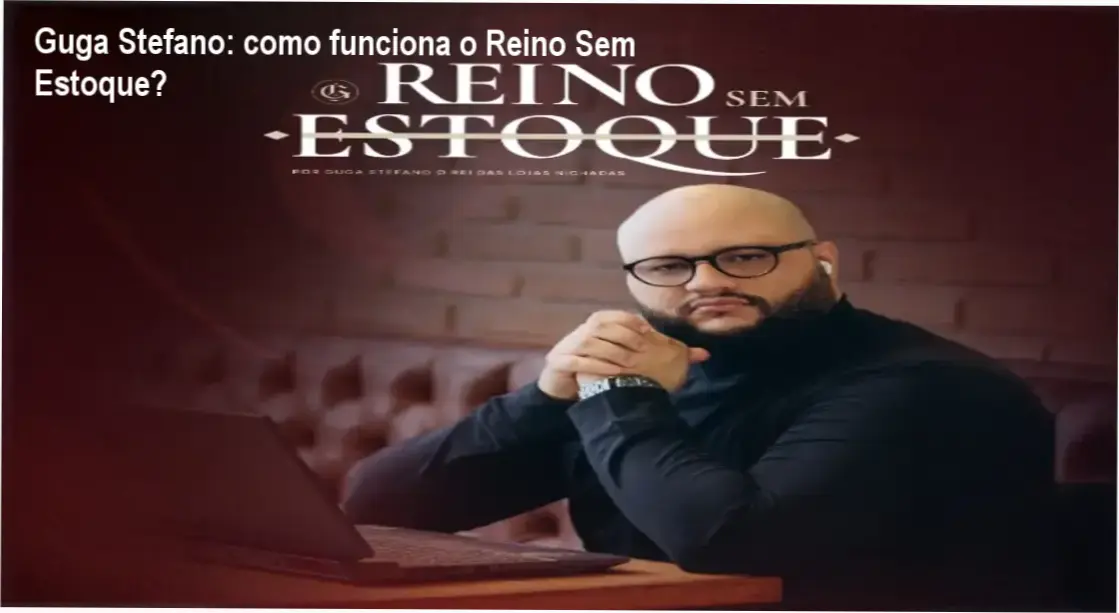 Reino Sem Estoque Guga Stefano bastidores e funcionamento interno do método