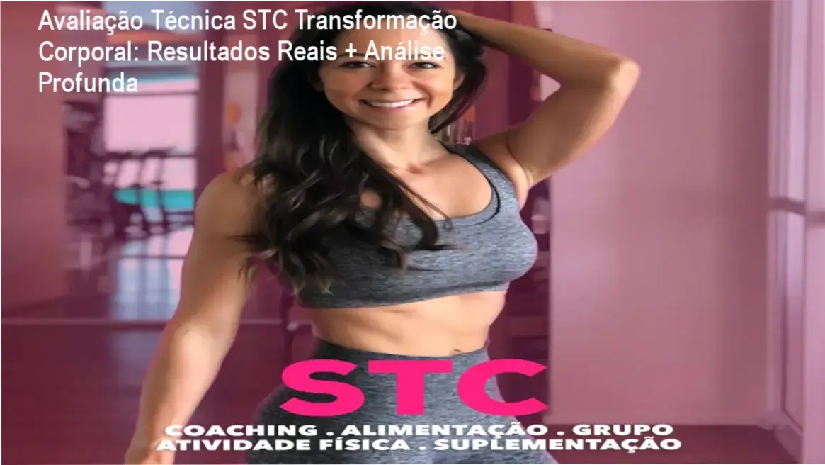 STC Transformação Corporal por dentro - Estrutura do desafio com Coach de Bem-Estar, grupos de apoio e resultados reais