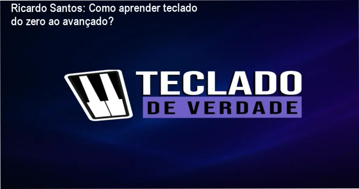 Teclado de Verdade Ricardo Augusto dos Santos bastidores e visão interna do curso