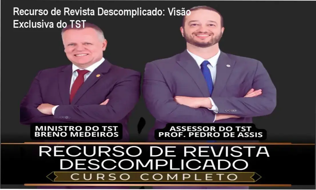 Ministro Breno Medeiros e equipe do TST Descomplicado detalhando requisitos de admissibilidade do recurso de revista