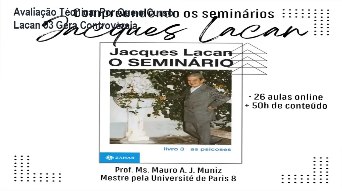 Avaliação técnica do curso Lacan 03 por Mauro A. J. Muniz, bastidores da didática lacaniana