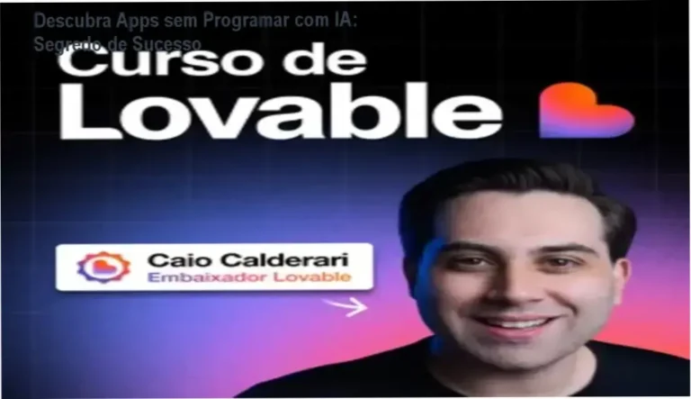 Curso de Lovable: Do Zero ao Avançado - Caio Calderari - bastidores da construção de apps com IA