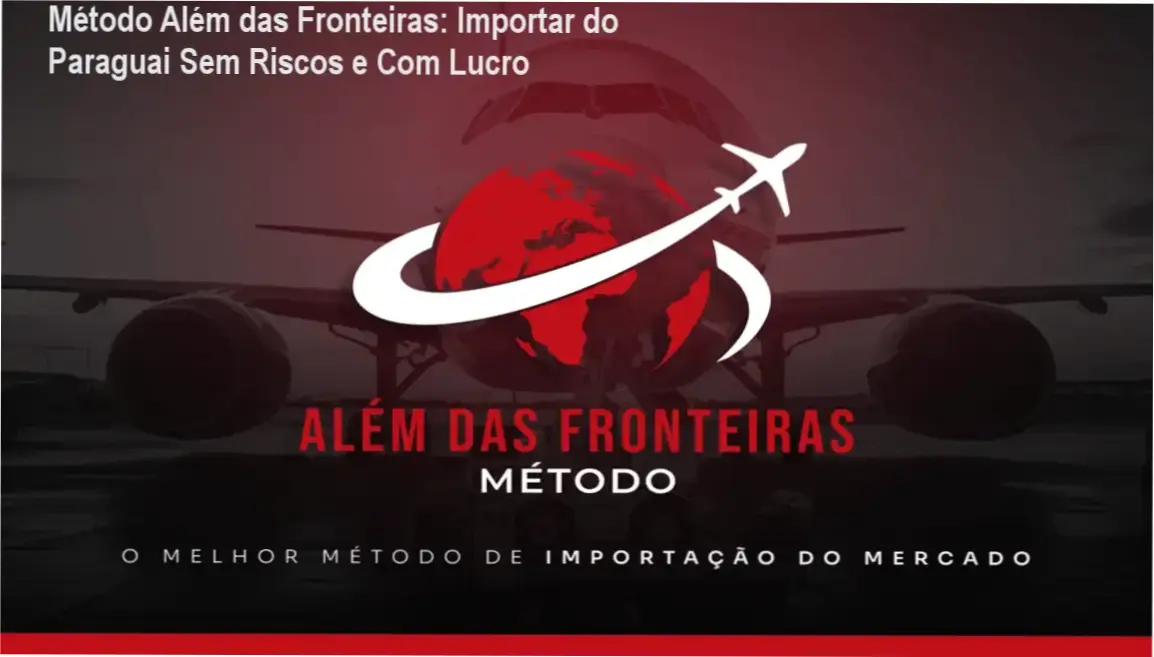 Tela do curso Método Além das Fronteiras mostrando módulos de importação do Paraguai com fornecedores e logística