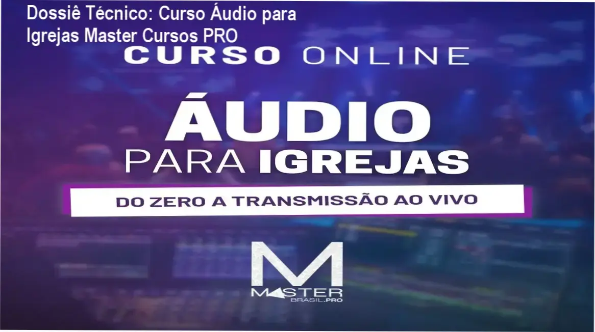 Curso Áudio para Igrejas Master Cursos PRO bastidores e funcionamento