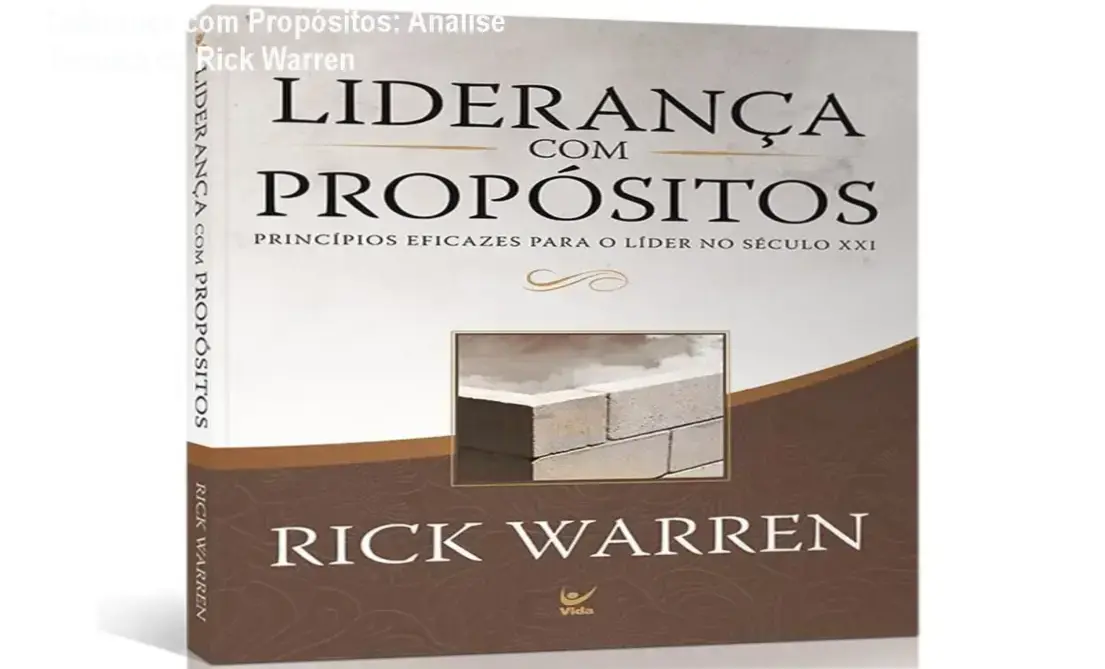 Liderança com Propósitos de Rick Warren: visão interna e princípios de gestão